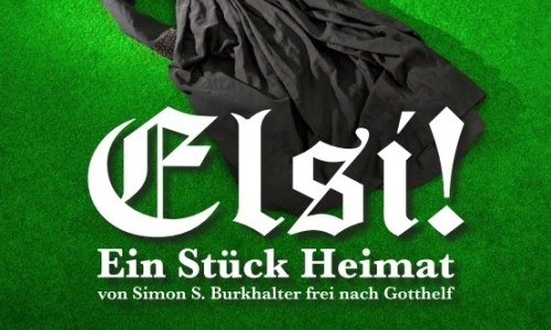 Elsi! ein Stück Heimat von Simon S. Burkhalter frei nach Gotthelf