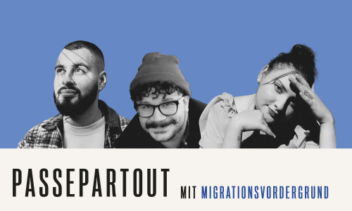 "Passepartout mit Migrationsvordergrund" - mit Jovana Nikic, Fehmi Taner und Jeremy Chavez