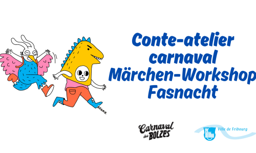 Conte-atelier carnaval / Märchen-Workshop Fasnacht