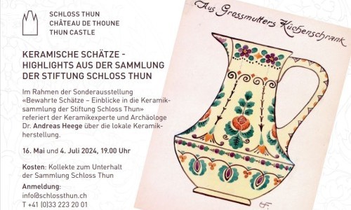 Keramische Schätze - Highlights aus der Sammlung der Stiftung Schloss Thun