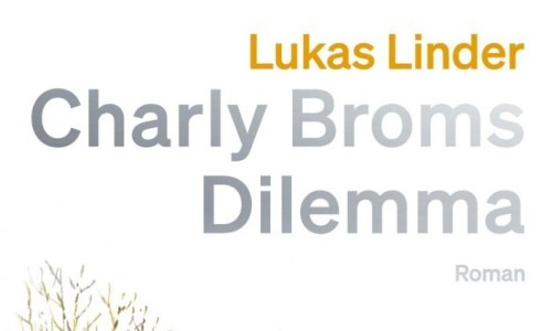 Lesung – Lukas Linder «Charly Broms Dilemma»